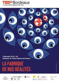 TedX Bordeaux – La fabrique de nos réalités !