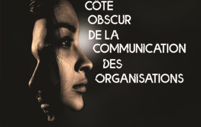 Le Côté Obscur de la Communication des Organisations